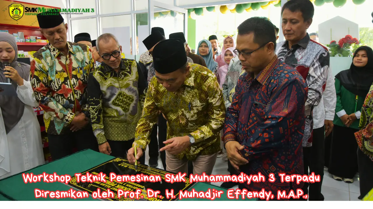Prof. Dr. H. Muhadjir Effendy Resmikan Workshop Teknik Pemesinan SMK Muhammadiyah 3 Terpadu Pekanbaru