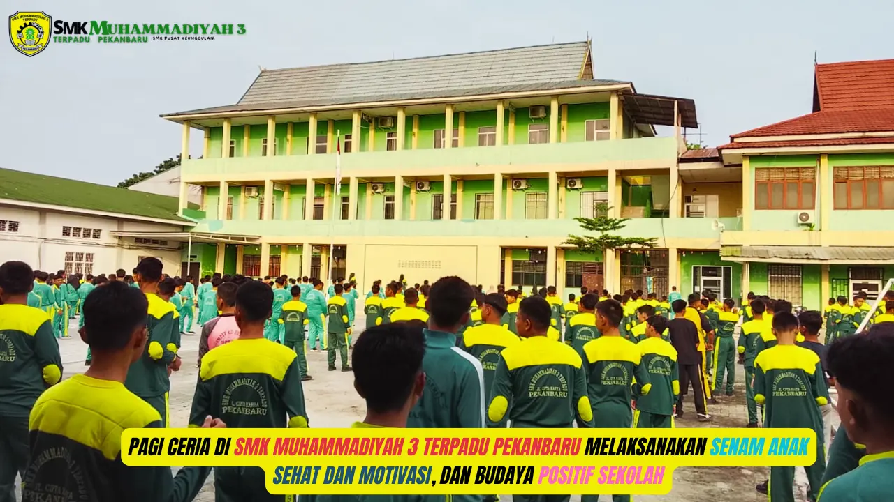 Pagi Ceria di SMK Muhammadiyah 3 Terpadu Pekanbaru Melaksanakan Senam Anak Indonesia Sehat dan Motivasi, dan Budaya Positif Sekolah