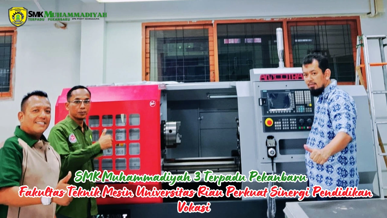 SMK Muhammadiyah 3 Terpadu Pekanbaru dan Fakultas Teknik Mesin Universitas Riau memperkuat sinergi pendidikan vokasi